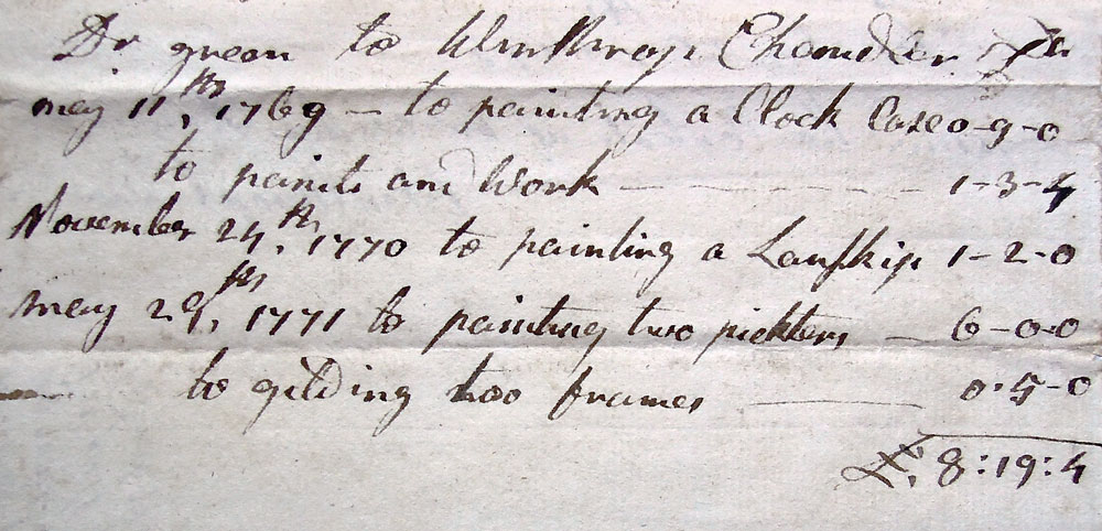 Fig. 3a: Winthrop Chandler’s receipt for transactions with Dr. John Green. Signed and dated on verso December 25, 1773. Chandler’s first transaction, on May 11, 1769, “to painting of a Clock Case – 9 shillings,” is the only record of Chandler painting furniture. For the same date, Chandler also records “to paints and Work – 1 pound, 3 shillings, 4 pence” for additional unspecified painting. Ink on paper, 5-3/4 x 3-1/2 inches. Private collection.